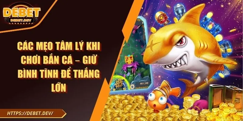 mẹo tâm lý khi chơi bắn cá