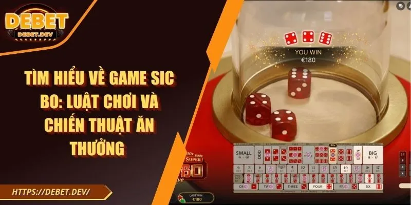 Tìm Hiểu Về Game Sic Bo